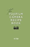 Fujifilm Camera Recipe Book - X-T20 (Fujifilm Camera Recipe Books)