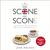 Scone or Scone: The Essential Guide To British Afternoon Tea