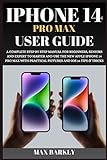 iPhone 14 Pro Max User Guide: A Complete Step By Step Manual For Beginners, Seniors And Expert To Master And Use The New Apple iPhone 14 Pro Max With ... iOS 16 Tips & Tricks (The Apple Chronicles)