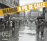 Madrid a pie de calle: Fotografías de Manuel Urech (SIN COLECCION)